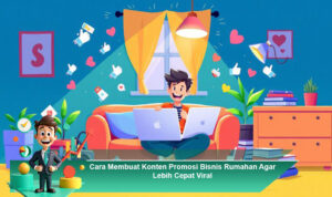 Cara-Membuat-Konten-Promosi-Bisnis-Rumahan-Agar-Lebih-Cepat-Viral